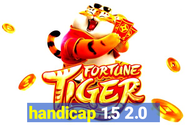 handicap 1.5 2.0