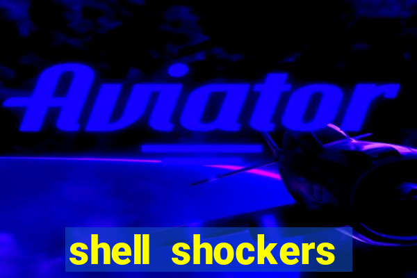 shell shockers crazy games