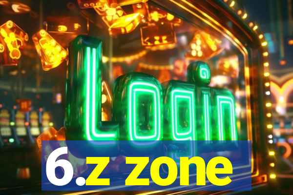 6.z zone