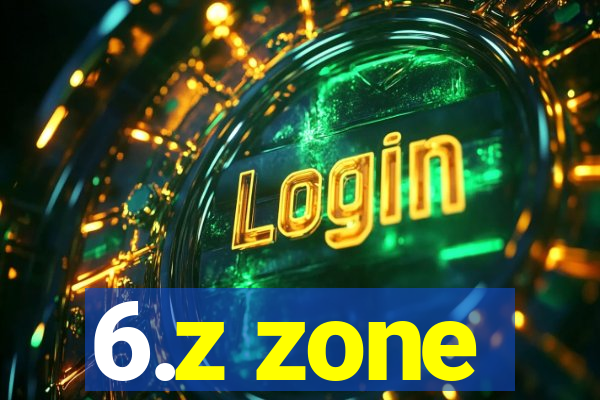 6.z zone