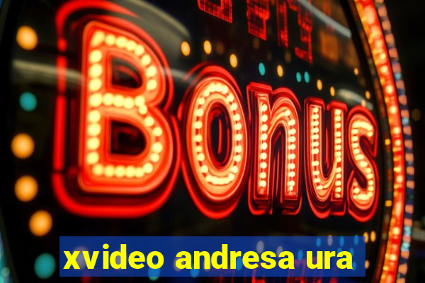 xvideo andresa ura