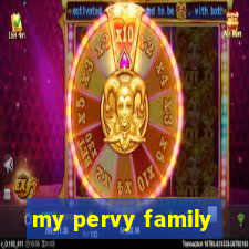 my pervy family