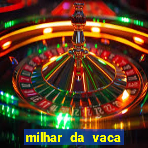 milhar da vaca mais atrasada