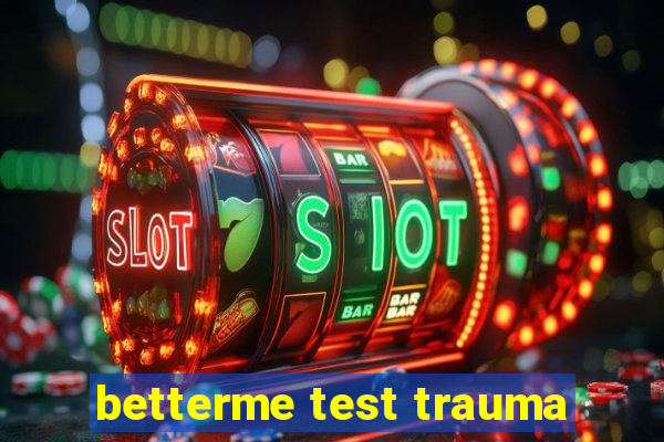 betterme test trauma