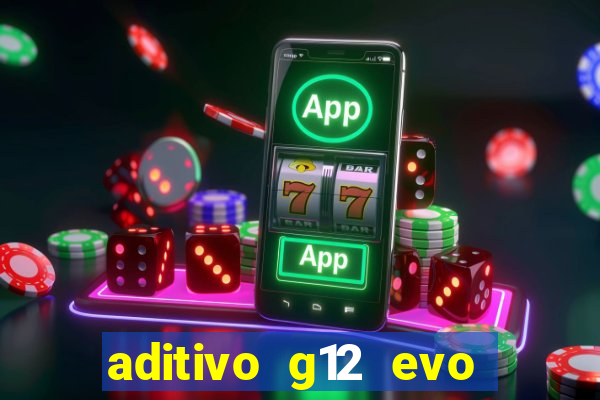 aditivo g12 evo ficha tecnica