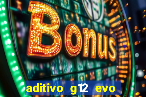 aditivo g12 evo ficha tecnica