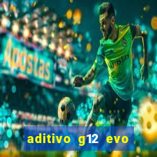 aditivo g12 evo ficha tecnica