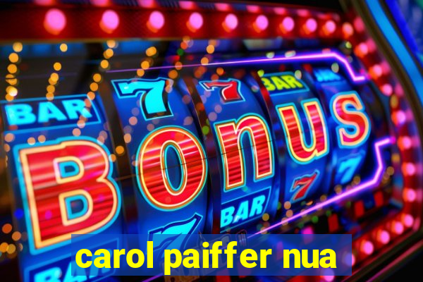 carol paiffer nua