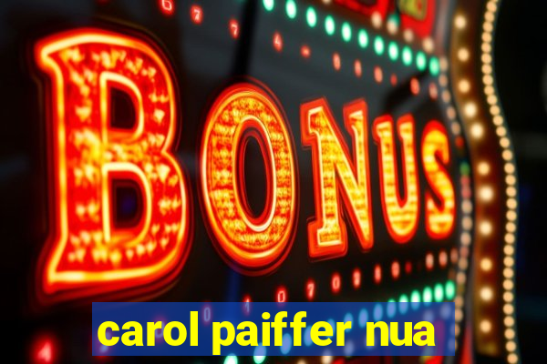 carol paiffer nua