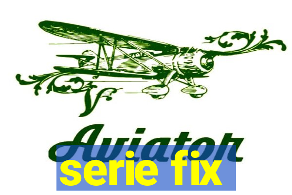 serie fix