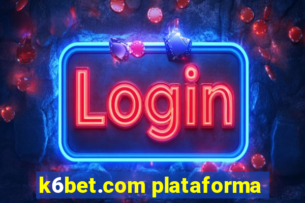 k6bet.com plataforma