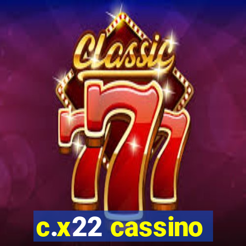 c.x22 cassino