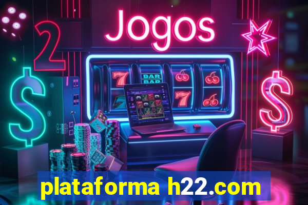 plataforma h22.com