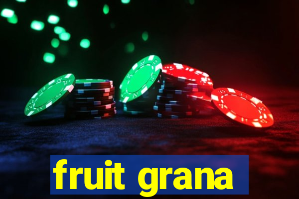 fruit grana