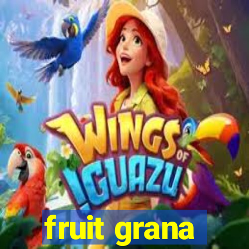 fruit grana