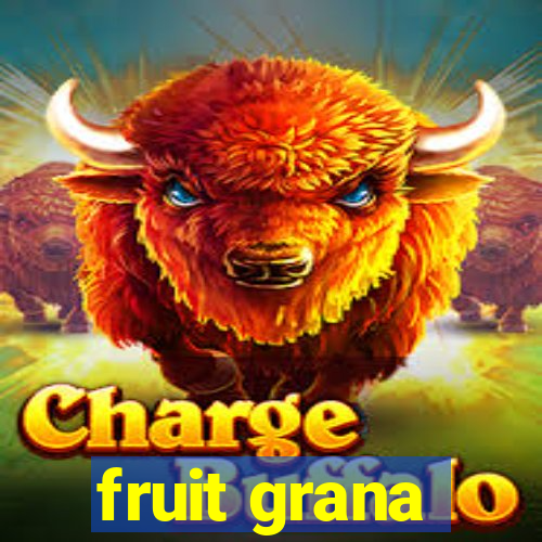 fruit grana