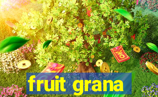 fruit grana