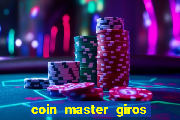 coin master giros gratis toda hora