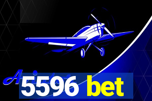 5596 bet