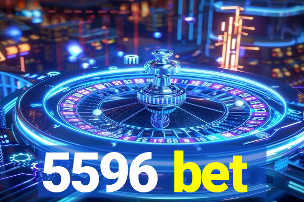 5596 bet