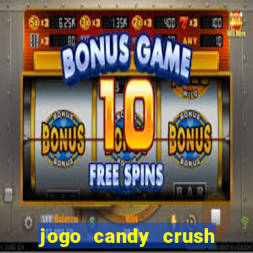 jogo candy crush saga no facebook