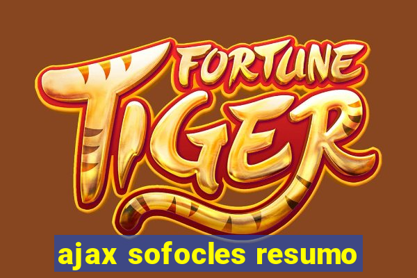 ajax sofocles resumo