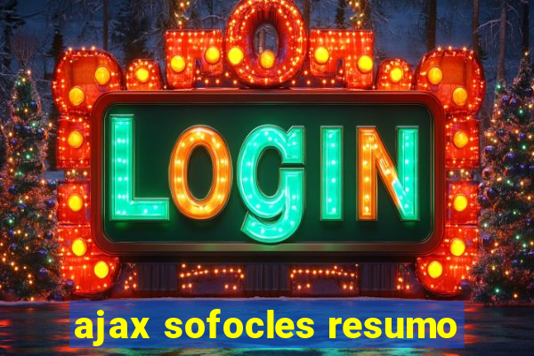 ajax sofocles resumo