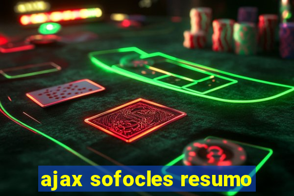 ajax sofocles resumo