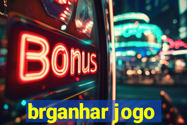 brganhar jogo