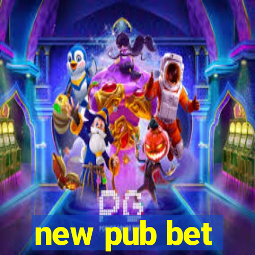 new pub bet