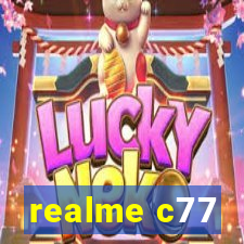 realme c77