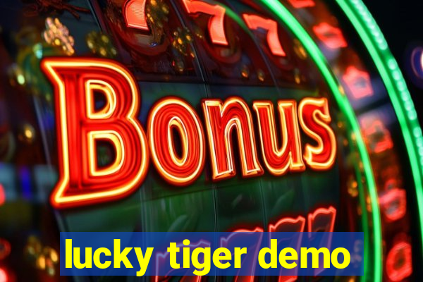 lucky tiger demo