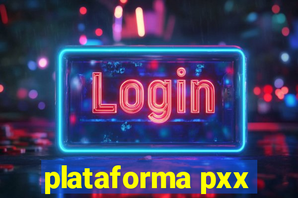 plataforma pxx