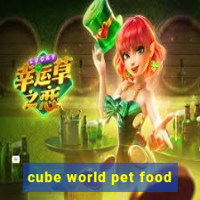 cube world pet food