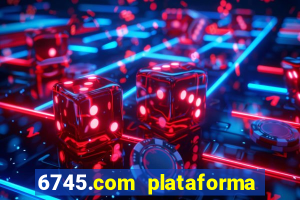 6745.com plataforma de jogos