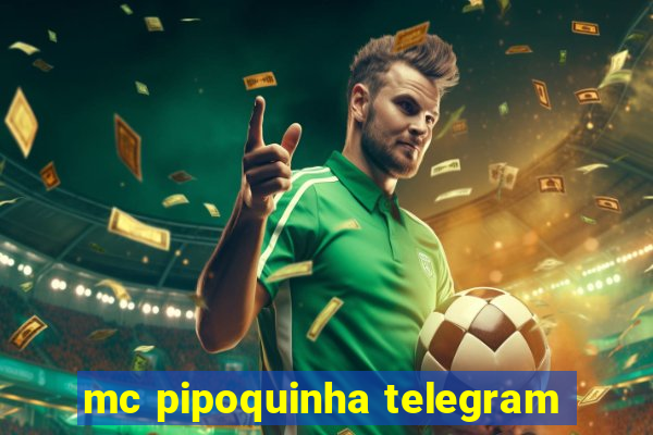 mc pipoquinha telegram