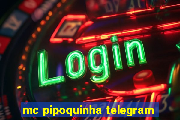 mc pipoquinha telegram