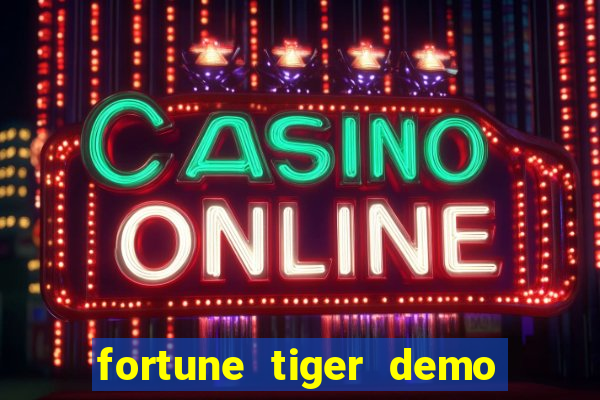 fortune tiger demo aposta de 500