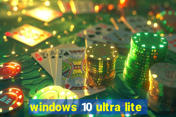 windows 10 ultra lite