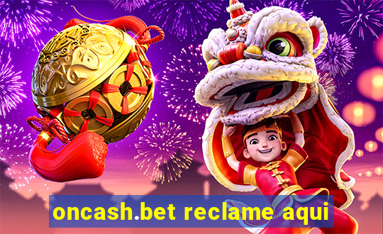 oncash.bet reclame aqui