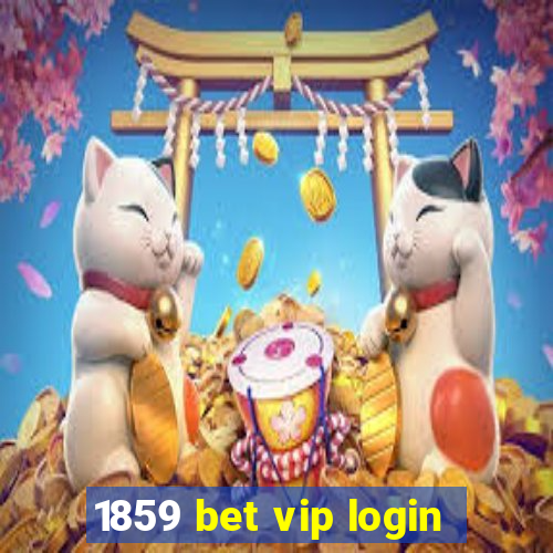 1859 bet vip login