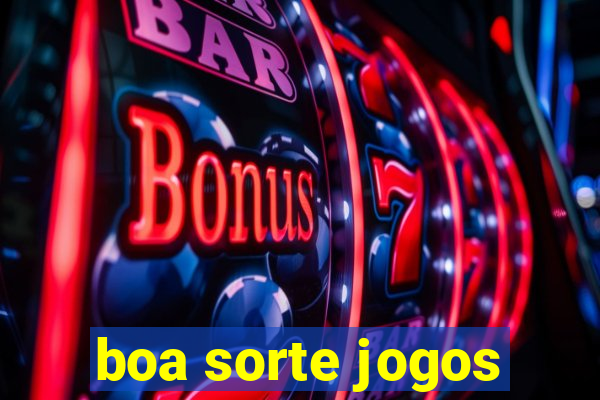 boa sorte jogos