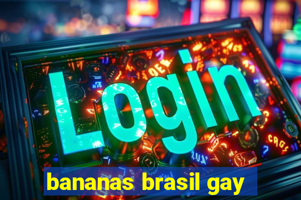 bananas brasil gay