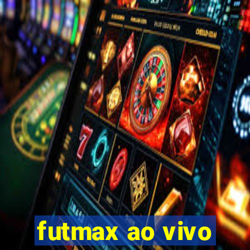 futmax ao vivo