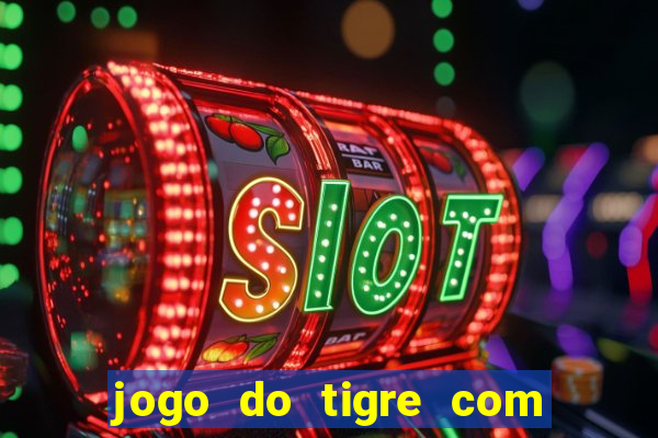 jogo do tigre com 5 reais