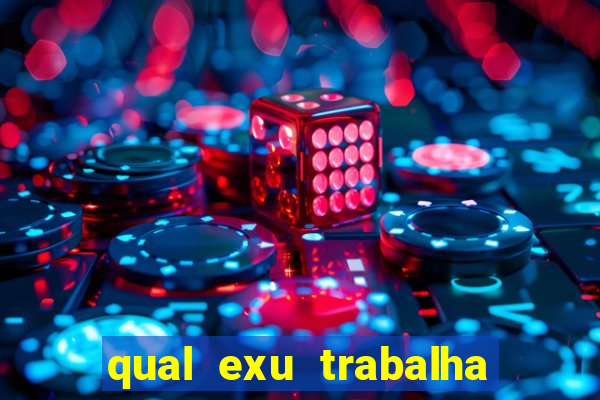 qual exu trabalha com a pomba gira rosa vermelha