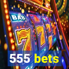 555 bets