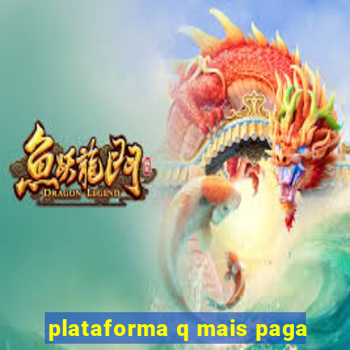 plataforma q mais paga