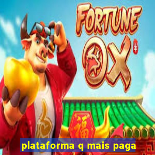 plataforma q mais paga