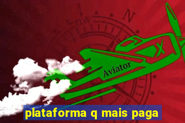 plataforma q mais paga